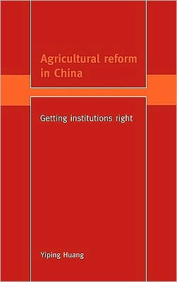 Cover for Huang, Yiping (Australian National University, Canberra) · Agricultural Reform in China: Getting Institutions Right - Trade and Development (Hardcover Book) (1998)