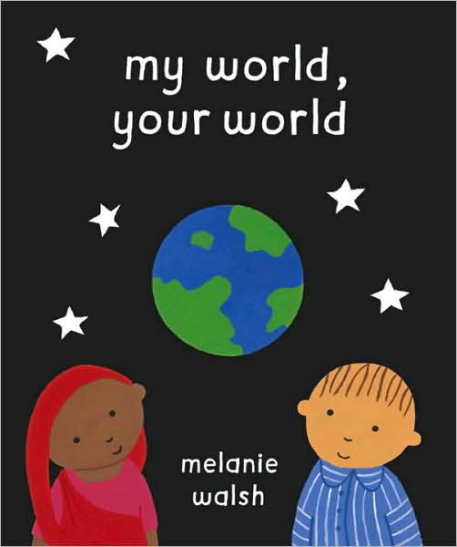 My World, Your World - Melanie Walsh - Libros - Penguin Random House Children's UK - 9780552550550 - 1 de julio de 2004
