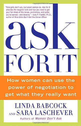 Ask For It: How Women Can Use the Power of Negotiation to Get What They Really Want - Linda Babcock - Books - Random House Publishing Group - 9780553384550 - January 27, 2009