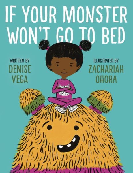 Cover for Denise Vega · If Your Monster Won't Go To Bed (Hardcover Book) (2017)