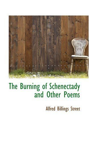 Cover for Alfred Billings Street · The Burning of Schenectady and Other Poems (Paperback Book) (2008)