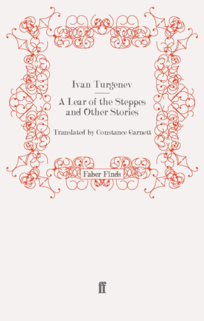 A Lear of the Steppes and Other Stories - Ivan Turgenev - Livres - Faber & Faber - 9780571245550 - 18 septembre 2008