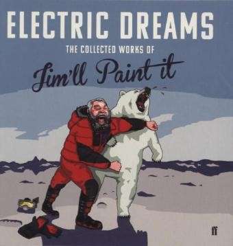 Cover for Jim'll Paint It · Electric Dreams: The Collected Works of Jim'll Paint It (Hardcover Book) [Main edition] (2014)