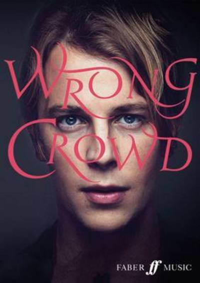 Wrong Crowd - Tom Odell - Livros - Faber Music Ltd - 9780571539550 - 30 de junho de 2016
