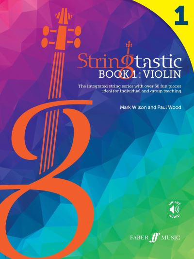 Stringtastic Book 1: Violin: The integrated string series with over 50 fun pieces ideal for individual and group teaching - Stringtastic - Mark Wilson - Libros - Faber Music Ltd - 9780571542550 - 26 de agosto de 2022