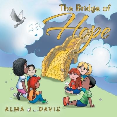 The Bridge of Hope - Alma Davis - Libros - Alma J. Davis - 9780578981550 - 30 de septiembre de 2021