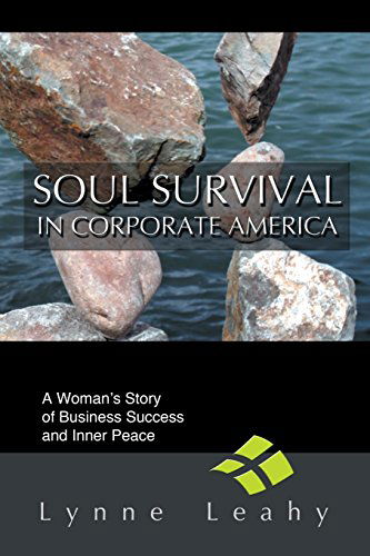 Cover for Lynne Leahy · Soul Survival in Corporate America: a Woman's Story of Business Success and Inner Peace (Paperback Book) (2004)