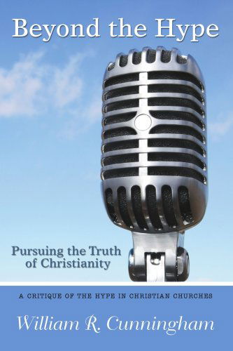 Cover for William Cunningham · Beyond the Hype: Pursuing the Truth of Christianity (Paperback Book) (2007)