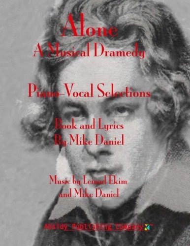 Alone: a Musical Dramedy - Piano-vocal Selections - Leinad Ekim - Books - Absidy Publishing Company - 9780615770550 - February 15, 2013