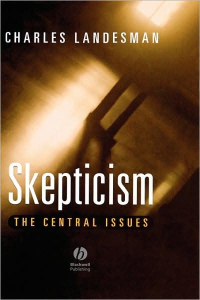 Cover for Landesman, Charles (City University of New York) · Skepticism: The Central Issues (Innbunden bok) (2002)