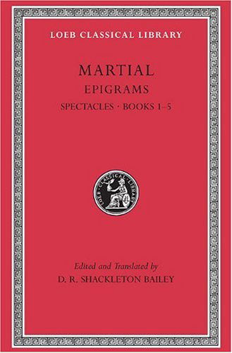 Epigrams, Volume I: Spectacles. Books 1–5 - Loeb Classical Library - Martial - Books - Harvard University Press - 9780674995550 - 1993