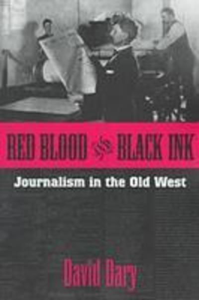 Cover for David Dary · Red Blood and Black Ink: Journalism in the Old West (Paperback Book) (1999)