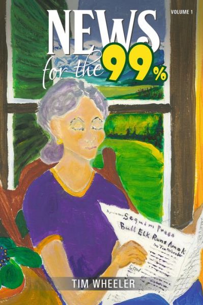 Cover for Timothy Wheeler · News for the 99% : Volume 1 (Paperback Book) (2019)