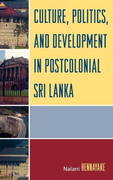 Cover for Nalani Hennayake · Culture, Politics, and Development in Postcolonial Sri Lanka (Hardcover bog) (2006)