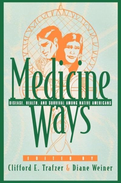 Cover for Clifford E Trafzer · Medicine Ways: Disease, Health, and Survival among Native Americans - Contemporary Native American Communities (Paperback Book) (2001)