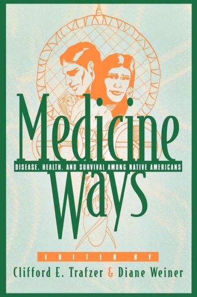 Medicine Ways: Disease, Health, and Survival among Native Americans - Contemporary Native American Communities - Clifford E Trafzer - Books - AltaMira Press - 9780742502550 - March 7, 2001