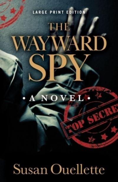 Cover for Susan Ouellette · The Wayward Spy - Wayward (Paperback Book) [Large Print edition] (2021)