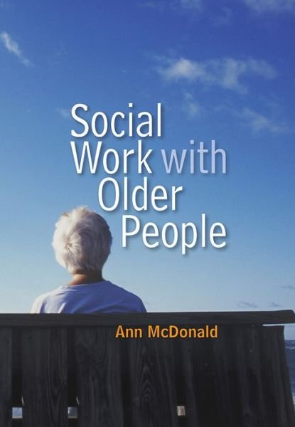 Cover for McDonald, Ann (University of East Anglia) · Social Work with Older People - Social Work in Theory and Practice (Hardcover Book) (2010)