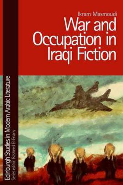 Cover for Ikram Masmoudi · War and Occupation in Iraqi Fiction (Hardcover Book) (2015)