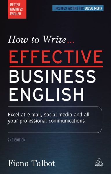 How to Write Effective Business - Talbot - Kirjat - Kogan Page Ltd - 9780749475550 - keskiviikko 3. helmikuuta 2016