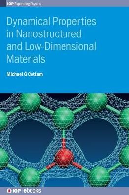 Cover for Cottam, Michael G (University of Western Ontario, Canada) · Dynamical Properties in Nanostructured and Low-Dimensional Materials - IOP Expanding Physics (Inbunden Bok) (2015)