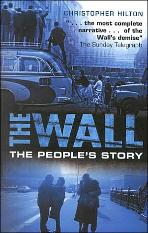 Cover for Christopher Hilton · The Wall: The People's Story (Paperback Book) [New edition] (2002)