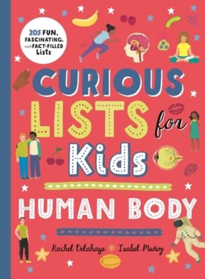 Cover for Rachel Delahaye · Curious Lists for Kids - Human Body: 205 Fun, Fascinating, and Fact-Filled Lists - Curious Lists (Hardcover Book) (2020)