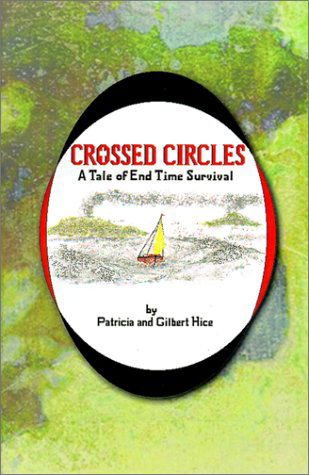 Cover for Gilbert Hice · Crossed Circles: a Tale of End Time Survival (Pocketbok) (2001)