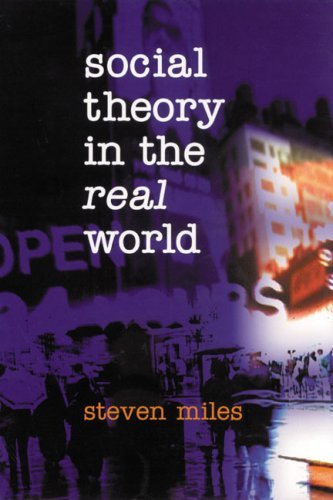 Social Theory in the Real World - Steven Miles - Livros - SAGE Publications Inc - 9780761961550 - 5 de junho de 2001