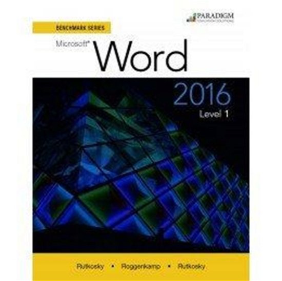 Benchmark Series: Microsoft® Word 2016 Level 1: Workbook - Benchmark Series - Nita Rutkosky - Libros - EMC Paradigm,US - 9780763871550 - 30 de agosto de 2016