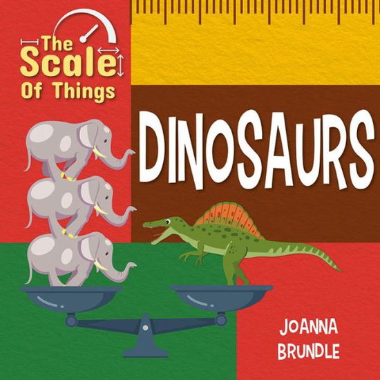 Scale of Dinosaurs - Joanna Brundle - Books - Crabtree Publishing Company - 9780778776550 - January 15, 2020