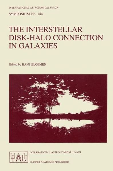 Cover for International Astronomical Union · The Interstellar Disk-halo Connection in Galaxies: Proceedings of the 144th Symposium of the International Astronomical Union, Held in Leiden, the Netherlands ... 1990 (Interstellar Disk-halo Connection in Galaxies) - International Astronomical Union Symp (Innbunden bok) (1991)