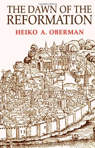 Cover for Heiko Oberman · The Dawn of the Reformation: Essays in Late Medieval and Early Reformation Thought (Paperback Book) (1992)