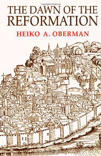 Cover for Heiko Oberman · The Dawn of the Reformation: Essays in Late Medieval and Early Reformation Thought (Paperback Book) (1992)