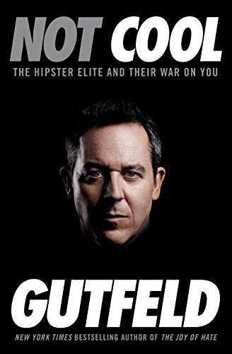 Cover for Greg Gutfeld · Not Cool: the Hipster Elite and Their War on You (Paperback Book) (2015)