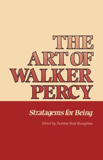 Cover for Panthea Reid Broughton · The Art of Walker Percy: Stratagems for Being - Southern Literary Studies (Taschenbuch) (1999)