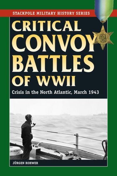 Cover for Jurgen Rohwer · Critical Convoy Battles of WWII: Crisis in the North Atlantic, March 1943 (Taschenbuch) (2015)