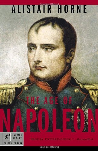 The Age of Napoleon (Modern Library Chronicles) - Alistair Horne - Bøker - Modern Library - 9780812975550 - 9. mai 2006