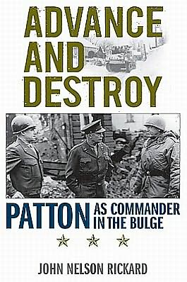 Cover for John Nelson Rickard · Advance and Destroy: Patton as Commander in the Bulge - American Warriors Series (Hardcover Book) (2011)