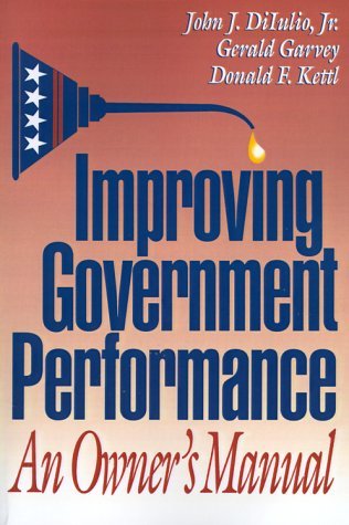 Improving Government Performance: An Owner's Manual - John J. DiIulio - Livros - Brookings Institution - 9780815718550 - 1 de julho de 1993