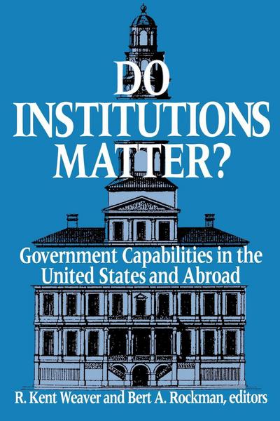 Cover for Brookings Institution · Do Institutions Matter?: Government Capabilities in the United States and Abroad (Paperback Book) (1993)