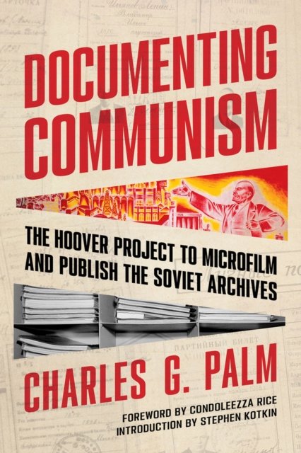 Cover for Charles G. Palm · Documenting Communism: The Hoover Project to Microfilm and Publish the Soviet Archives (Paperback Book) (2024)
