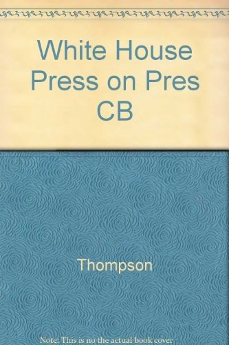 Cover for Thompson · White House Press on Pres (Hardcover bog) (1983)