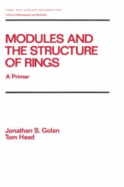 Cover for Golan · Modules and the Structure of Rings: A Primer - Chapman &amp; Hall / CRC Pure and Applied Mathematics (Innbunden bok) (1991)