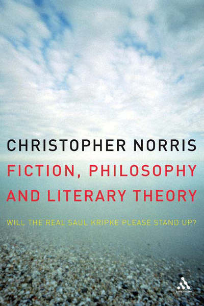 Cover for Norris, Professor Christopher (University of Cardiff, UK) · Fiction, Philosophy and Literary Theory: Will the Real Saul Kripke Please Stand Up? (Hardcover Book) (2007)