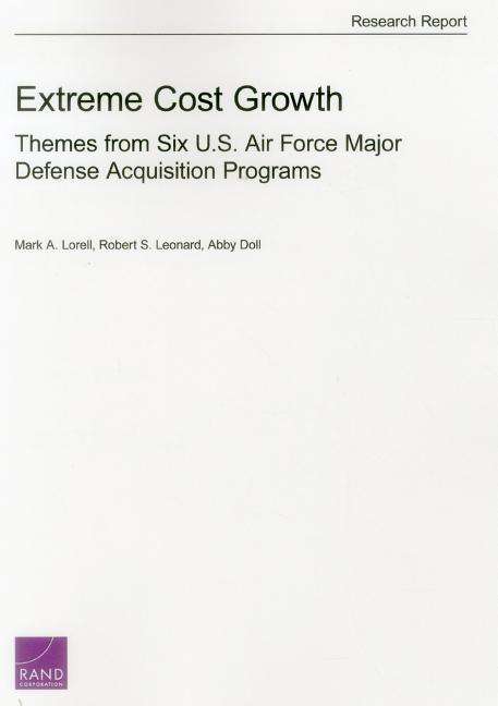 Cover for Mark A. Lorell · Extreme Cost Growth: Themes from Six U.S. Air Force Major Defense Acquisition Programs G (Paperback Book) (2015)