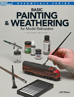 Cover for Jeff Wilson · Basic Painting &amp; Weathering for Model Railroaders - Model Railroader Books: Essentials (Paperback Book) [2nd edition] (2014)