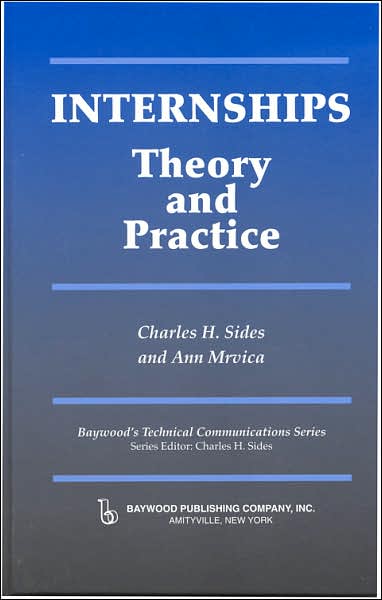 Internships: Theory and Practice - Baywood's Technical Communications - Charles Sides - Books - Baywood Publishing Company Inc - 9780895033550 - September 15, 2007