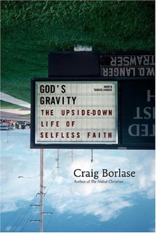 Cover for Craig Borlase · God's Gravity: the Upside-down Life of Selfless Faith (Paperback Book) (2006)