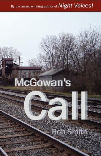 Mcgowan's Call - Rob Smith - Książki - Drinian Press - 9780978516550 - 1 czerwca 2007